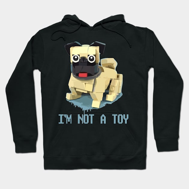 im not a toy pug dog lover Hoodie by rafaelwolf